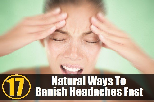 17 Natural Ways To Banish Headaches Fast