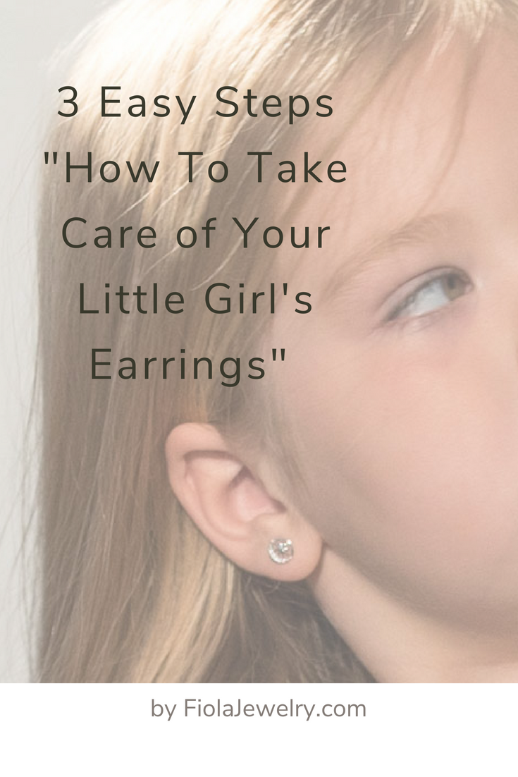 3 Steps on How To Take Care Of Your Little Girls Earrings