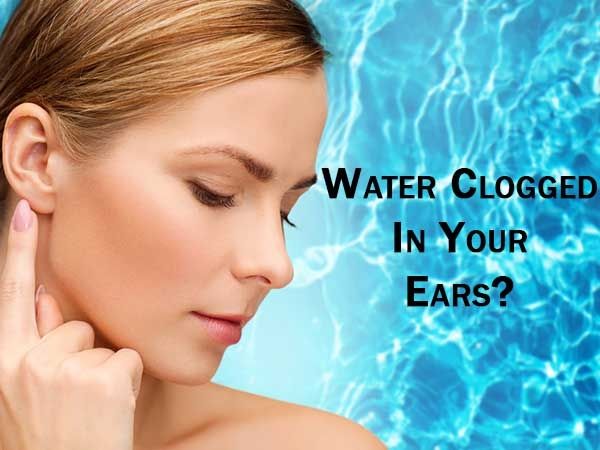 Blocked Ears? Here are the awesome tips to remove water ...