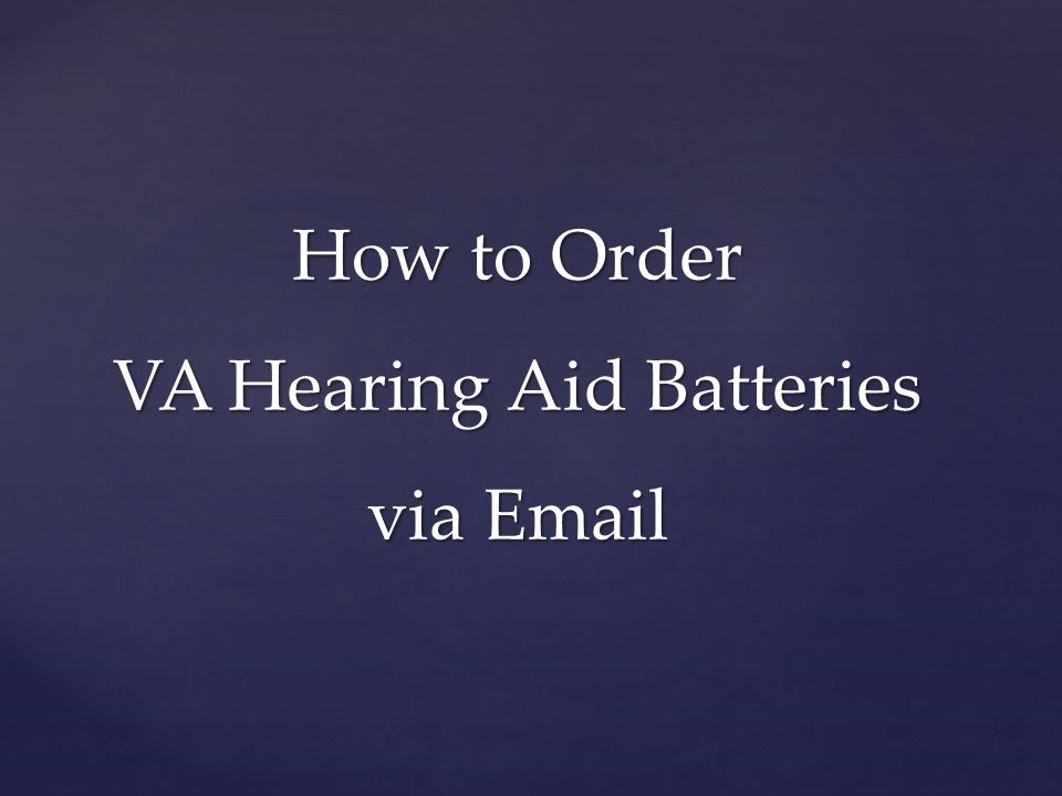 How to Order VA Hearing aid Batteries via Email through ...