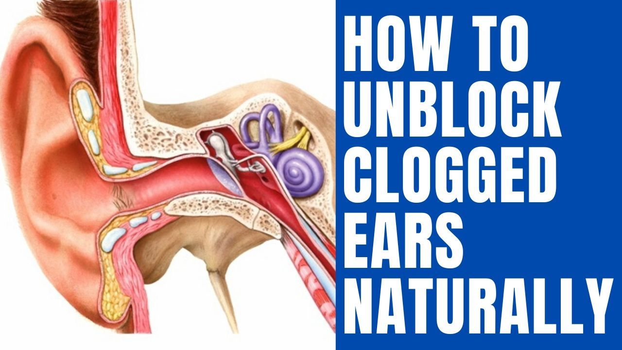 How To Unblock Clogged Ears Naturally