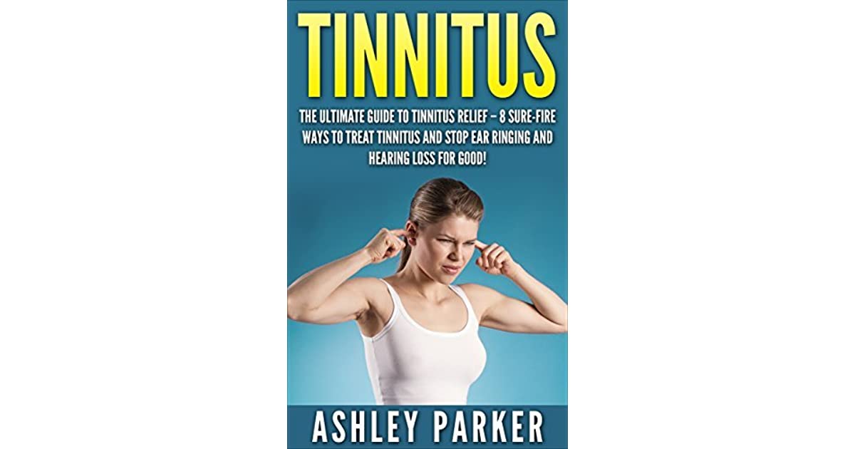 Tinnitus: The Ultimate Guide to Tinnitus Relief