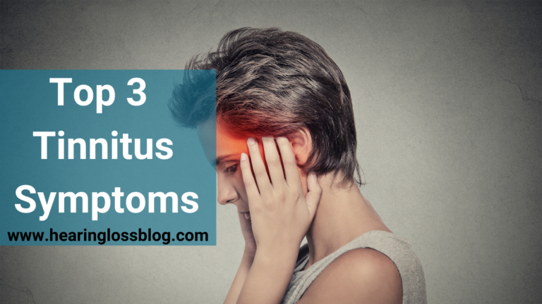 Top 3 Tinnitus Symptoms and How You Can Tell if You Have It