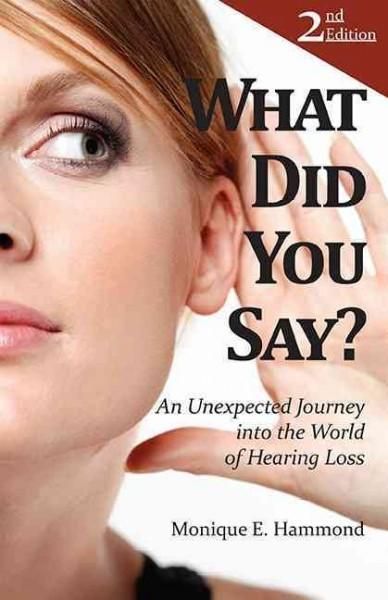 What Did You Say?: An Unexpected Journey into the World of ...