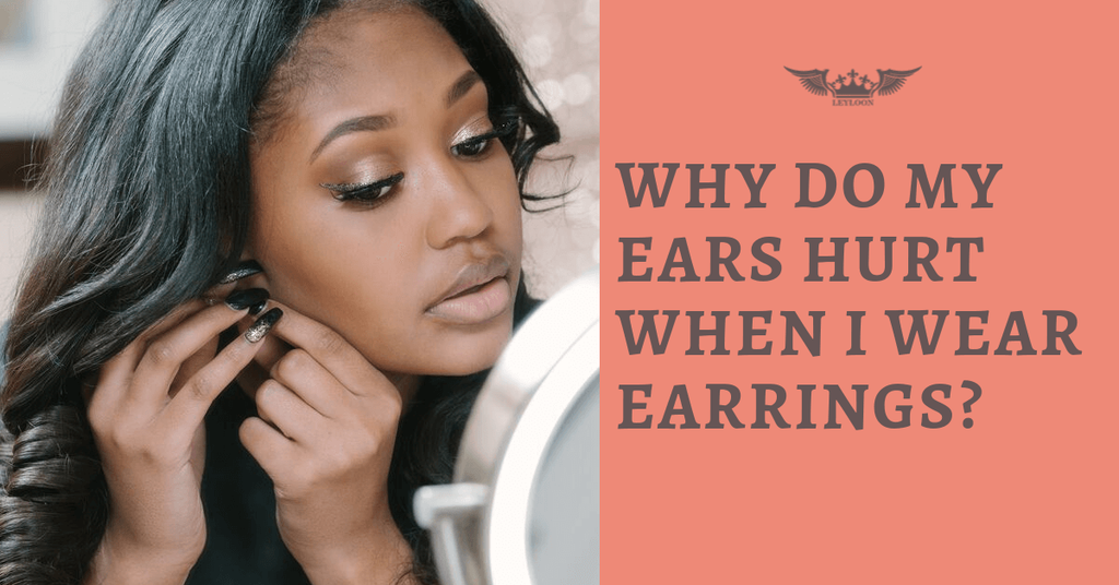 Why Do My Ears Hurt When I Wear Earrings? â Leyloon